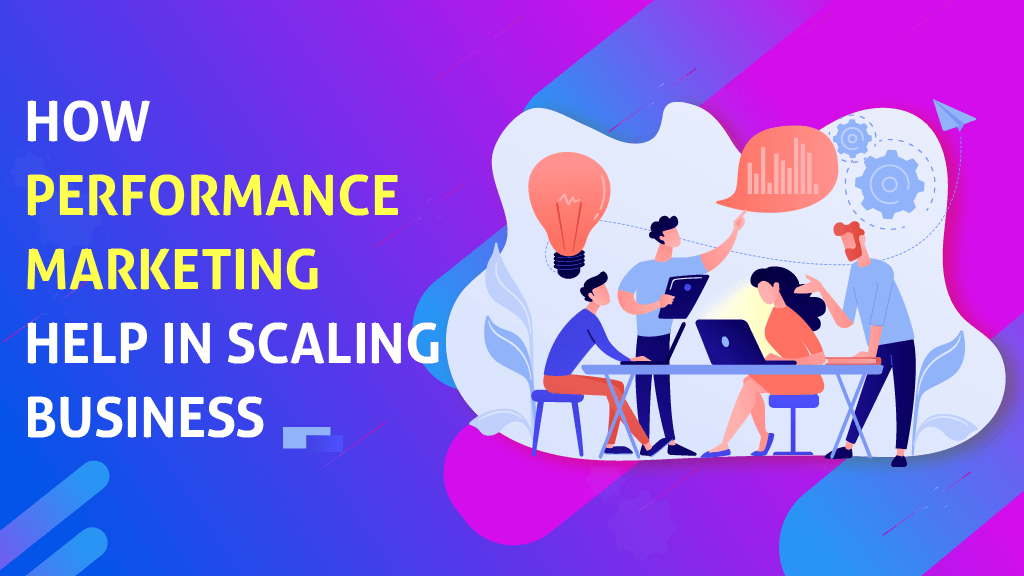 Performance marketing scale your business