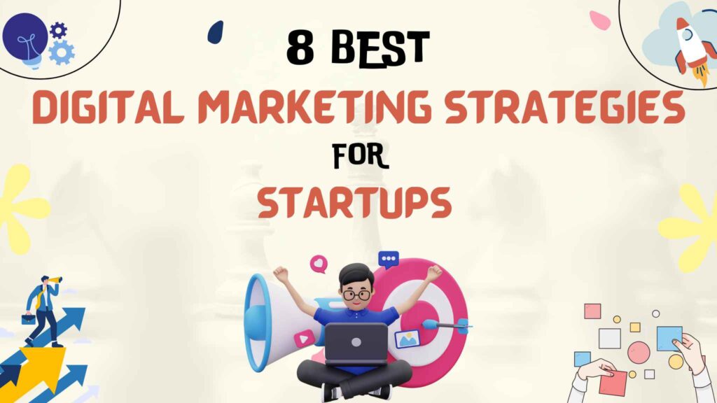 Best Digital marketing strategies for startups