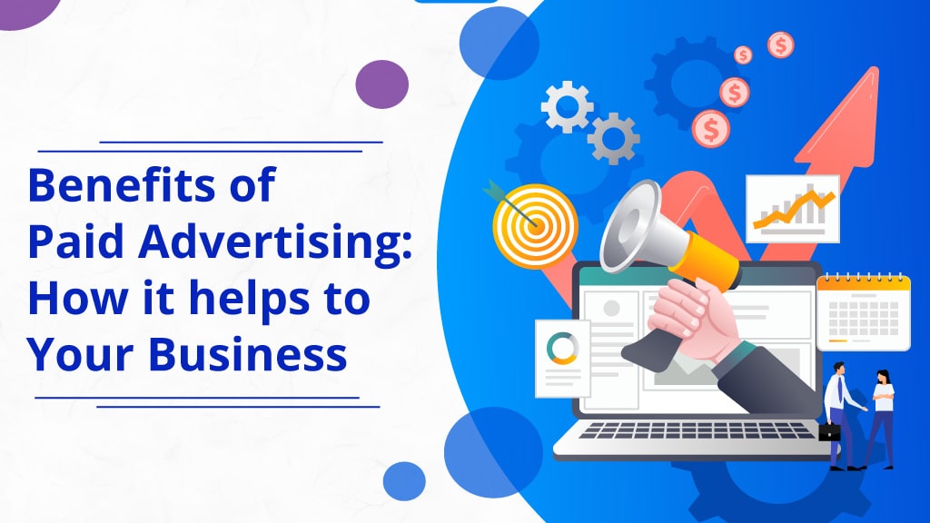 Benefits of paid advertising and how it helps business