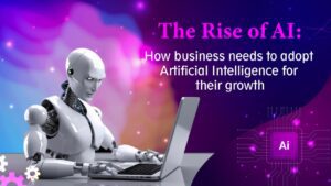 How business needs to adopt artificial intelligence for their growth