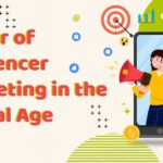 Power of Influencer Marketing in the Digital Age