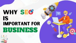 Why SEO is important for business